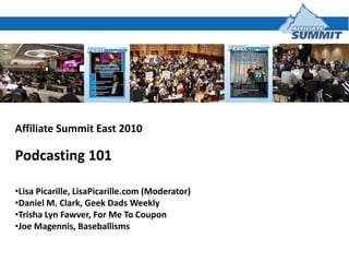 Affiliate Summit East 2010 Podcasting 101 ,[object Object]