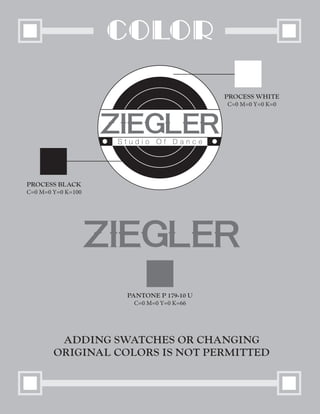 color
PROCESS BLACK
C=0 M=0 Y=0 K=100
PANTONE P 179-10 U
C=0 M=0 Y=0 K=66
PROCESS WHITE
C=0 M=0 Y=0 K=0
ADDING SWATCHES OR CHANGING
ORIGINAL COLORS IS NOT PERMITTED
 