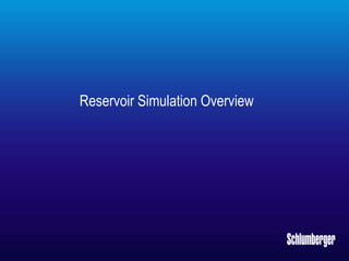 Reservoir Simulation Overview
 