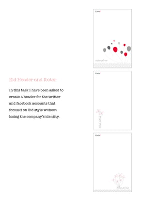 Eid Header and footer
In this task I have been asked to
create a header for the twitter
and facebook accounts that
focused on Eid style without
losing the company’s identity.
 