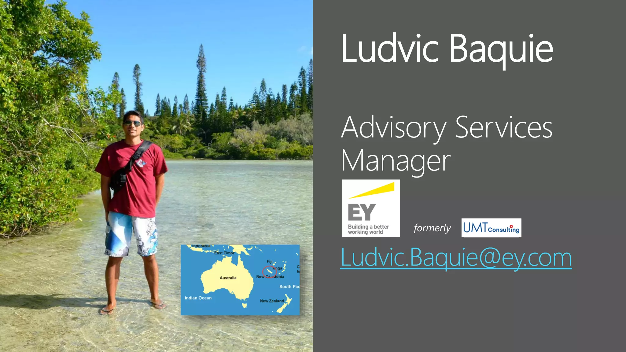 Ludvic Baquie
Advisory Services
Manager
Ludvic.Baquie@ey.com
 