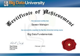 Sawan Mahajan
Big Data Fundamentals
February 1, 2015Raul Chong
Raul Chong
Instructor
 