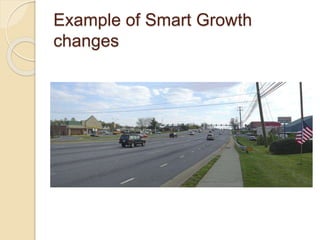 Example of Smart Growth
changes
 