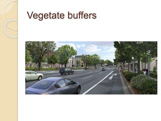 Vegetate buffers
 