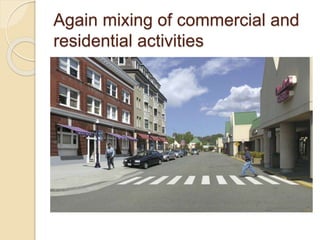 Again mixing of commercial and
residential activities
 