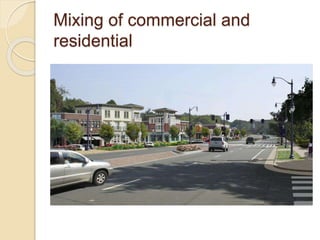 Mixing of commercial and
residential
 