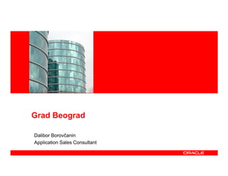 Grad Beograd

Dalibor Borovčanin
Application Sales Consultant
 