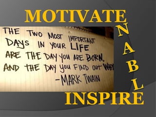MOTIVATE
INSPIRE
 
