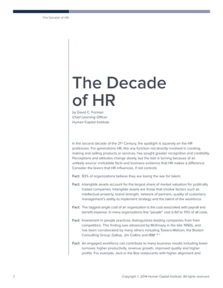 The Decade of HR
2 Copyright © 2014 Human Capital Institute. All rights reserved.
by David C. Forman
Chief Learning Office...
