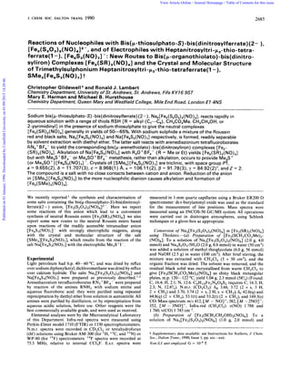 J. CHEM. SOC. DALTON TRANS. 1990 2685
Reactions of Nucleophiles with Bis(p-thiosulphato-S)-bis(dinitrosylferrate)(2- ),
[Fe2(S20,),( N0),I2-, and of Electrophiles with Heptanitrosyltri-p3-thio-tetra-
ferrate(1-), [Fe,S3( NO),] -: New Routes to Bis(p-organothiolat0)-bis(dinitro-
syliron) Complexes [Fe,(SR),( NO),] and the Crystal and Molecular Structure
of Trirnethylsulphonium Heptanitrosyltri-p3-thio-tetraferrate(1-),
SMe3 Fe4S3(NO 71t
Christopher Glidewell and RonaldJ. Lambert
ChemistryDepartment, University of St. Andrews, St.Andrews, Fife KY16 9ST
Mary E. Harman and Michael B. Hursthouse
ChemistryDepartment, Queen Mary and Westfield College, Mile End Road, London E I 4NS
Sodium bis(p-thiosulphato-S) -bis(dinitrosylferrate) (2-), Na2[Fe2(S20,),( NO),], reacts rapidly in
aqueous solution with a range of thiols RSH [R = alkyl (C,-CJ, CH2C02Me,CH2CH20H,or
2-pyrimidinyl] in the presence of sodium thiosulphate to give the neutral complexes
[Fe,(SR),( NO),] generally in yields of 50-65%. With sodium sulphide a mixture of the Roussin
red and black salts, Na2[Fe2S2(NO),] and Na[Fe,S,( NO),] respectively, is formed, readily separable
by solvent extraction with diethyl ether. The latter salt reacts with arenediazonium tetrafluoroborates
RN2+BF,- to yield the corresponding bis(p-arenethiolato) -bis(dinitrosy1iron) complexes [Fe2-
(SR),(NO),]. Alkylation of Na[Fe,S,(NO),] with R,O+BF,- (R = Me or Et) yields [Fe,(SR),(NO),]
but with Me,S+BF,- or Me,SO+BF,- metathesis, rather than alkylation, occurs to provide Me$+
(or Me,SO+) [Fe,S,( NO),] -. Crystals of [SMe,] [Fe,S,(NO),] are triclinic, with space group P?,
a = 9.655(2), b = 11.707(3), c = 8.968(1) A, a = 106.11(2),p = 91.78(3), y = 84.92(2)", and Z = 2:
The compound is a salt with no close contacts between cation and anion. Reduction of the anion
in [SMe,] [Fe,S,( NO),] to the more nucleophilic dianion causes alkylation and formation of
[Fe2(sMe)2 (N0 41 *
We recently reported the synthesis and characterisation of
some salts containing the bis(p-thiosulphato-S)-bis(dinitrosy1-
ferrate)(2-) anion, [Fe2(S,0,)2(NO),]2-. Here we report
some reactions of this anion which lead to a convenient
synthesis of neutral Roussin esters [Fe,(SR),(NO),]: we also
report some new routes to the neutral Roussin esters based
upon reactions of the readily accessible tetranuclear anion
[Fe,S,(NO),] - with strongly electrophilic reagents, along
with the crystal and molecular structure of the salt
[SMe,][Fe,S,(NO),], which results from the reaction of the
salt Na[Fe,S,(NO),] with the electrophilic Me,S+I-.
Experimental
Light petroleum had b.p. 40-60°C, and was dried by reflux
over sodium diphenylketyl; dichloromethane wasdried by reflux
over calcium hydride. The salts Na,[Fe,(S,O,),(NO),] and
Na[Fe,S,(NO),] were prepared as previously described.' 7 ,
Arenediazonium tetrafluoroboratesRN2+BF4- were prepared
by reaction of the amines RNH, with sodium nitrite and
aqueous fluoroboric acid: they were purified using repeated
reprecipitation by diethyl ether from solution in acetonitrile. All
amines were purified by distillation, or by reprecipitation from
aqueous acidic solution, before use. Other reagents were the
best commercially available grade, and were used as received.
Elemental analyses were by the Microanalytical Laboratory
of this Department. Infra-red spectra were measured using
Perkin-Elmer model 1710(FTIR) or 1330spectrophotometers.
N.m.r. spectra were recorded in CD,CI, or tetrahydrofuran
(thf) solutions using Bruker AM-300 (for 'H, 13C,and 5N)or
WP-80 (for 19F)spectrometers: 19F spectra were recorded at
75.3 MHz, relative to internal CC1,F. E.s.r. spectra were
measured in 1-mm quartz capillaries using a Bruker ER200 D
spectrometer: di-t-butylaminyl oxide was used as the standard
for the measurement of line positions. Mass spectra were
measured using an INCOS-50 GC/MS system. All operations
were carried out in dinitrogen atmospheres, using Schlenk
techniques or a glove-box as appropriate.
Conuersion of Na, [Fe,(S 2 0,) ,(NO),] in [Fe,(SR),(NO),]
using Thiolates.-(a) Preparation of [Fe,(SCH,CO ,Me),-
(NO),]. To a solution of Na,[Fe,(S,O,),(NO),] (2.0 g, 4.0
mmol) and Na2S20,-5H,O (2.0 g, 8.0 mmol) in water (50cm3)
was added a solution of methyl thioglycolate (6.0 g, 56 mmol)
and NaOH (2.5 g) in water (100 cm3). After brief stirring, the
mixture was extracted with CH,Cl, (3 x 50 cm3), and the
organic fraction was dried. The solvent was removed, and the
residual black solid was recrystallised from warm CH,Cl, to
give [Fe2(SCH,CO2Me),(N0),] as shiny black rectangular
plates, m.p. 120-122 OC, yield 1.04g, 2.3 mmol (58%) (Found:
C, 16.4; H, 2.1; N, 12.6. C,Hl,Fe,N,08S2 requires C, 16.3; H,
2.3; N, 12.6%). N.m.r. (CD,Cl,): 3.66, 3.72 (2 x s, 3 H,
2 x CH,) and 3.70, 3.74 (2 x s, 2 H, s x CH,); 42.6(q) and
44.8(q) (2 x CH,), 53.l(t) and 53.2(t) (2 x CH,), and 169.3(s)
CO. Mass spectrum: m/z412, [ M - NO]+; 382,[ M -2N0]+;
352, [M - 3N0]+. Infra-red (CH,Cl,): v(N0) 1788 and
1760;v(C0) 1 745 cm-'.
(b) Preparation of [Fe,( SCH,CH,OH),( NO),]. To a
solution of Na2[Fe2(S203)2(N0)4](1.0 g, 2.0 mmol) and
t Supplementary data available: see Instructions for Authors, J. Chem.
SOC.,Dalton Trans., 1990, Issue 1, pp. xix-xxii.
Non-S.Z.unit employed: G = T.
Publishedon01January1990.DownloadedbyCranfieldUniversityon01/09/201514:20:46. View Article Online / Journal Homepage / Table of Contents for this issue
 