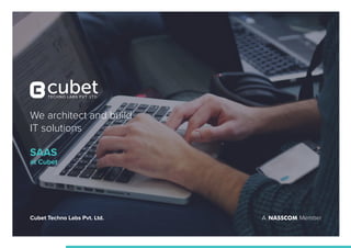 We architect and build
IT solutions
SAAS
at Cubet
MemberACubet Techno Labs Pvt. Ltd.
 