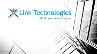 Link Technologies
We’ll open doors for you
 