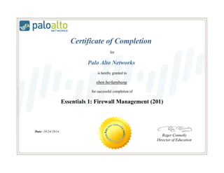 Certificate of Completion
for
Palo Alto Networks
is hereby granted to
eben herlambang
for successful completion of
Essentials 1: Firewall Management (201)
Date: 10/24/2014
Roger Connolly
Director of Education
 
