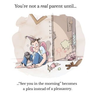 You're Not A Real Parent Until...