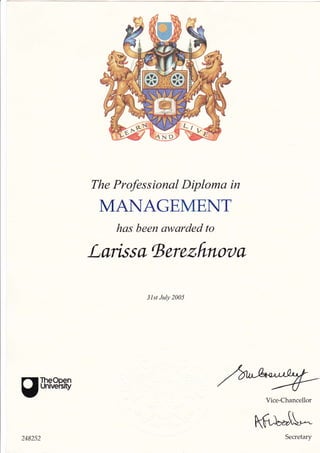 The Professioпal Diploma iп
N4ЛINЛGЕМЕNТ
has Ьееп awarded to
Larbso |Веrеzftпооа
31st July 2005
gш?€ffiФ
Vice-Chancellor
@Secretary248252
 