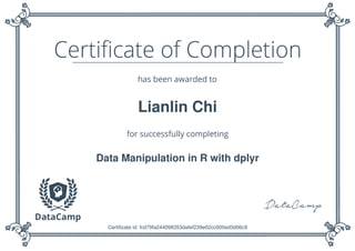 Lianlin Chi
Data Manipulation in R with dplyr
Certificate id: fcd79fa244098353dafef239e02cc000ed3d06c9
 