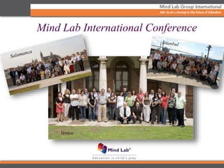 Istanbul 2008
Venice
Mind Lab International Conference
 
