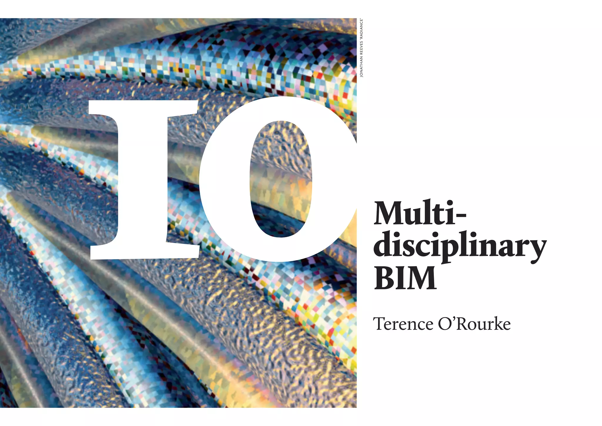 jonathanreeves‘radiance’
10Multi-
disciplinary
BIM
Terence O’Rourke
 