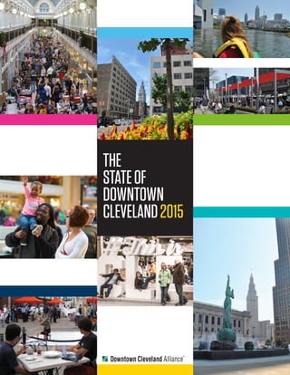 www.downtowncleveland.com 1
THE
STATEOF
DOWNTOWN
CLEVELAND2015
 