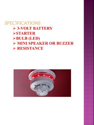  3-VOLT BATTERY
STARTER
BULB (LED)
 MINI SPEAKER OR BUZZER
 RESISTANCE
 