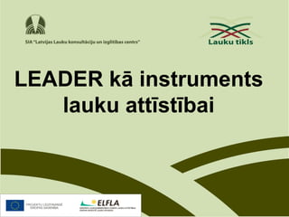 LEADER kā instruments
lauku attīstībai
 