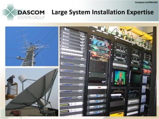 Company Confidential



Large System Installation Expertise




               Integrated Solutions Start Here
 