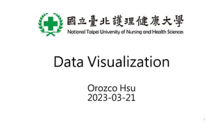 Data Visualization
Orozco Hsu
2023-03-21
1
 