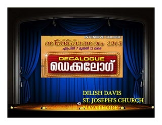 DILISH DAVIS
ST. JOSEPH’S CHURCH
NAYATHODE
 