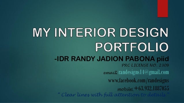 -IDR RANDY JADION PABONA piid
PRC LICENSE NO. 2309
email: randesigns14@gmail.com
www.facebook.com/randesigns
mobile: +63.9...