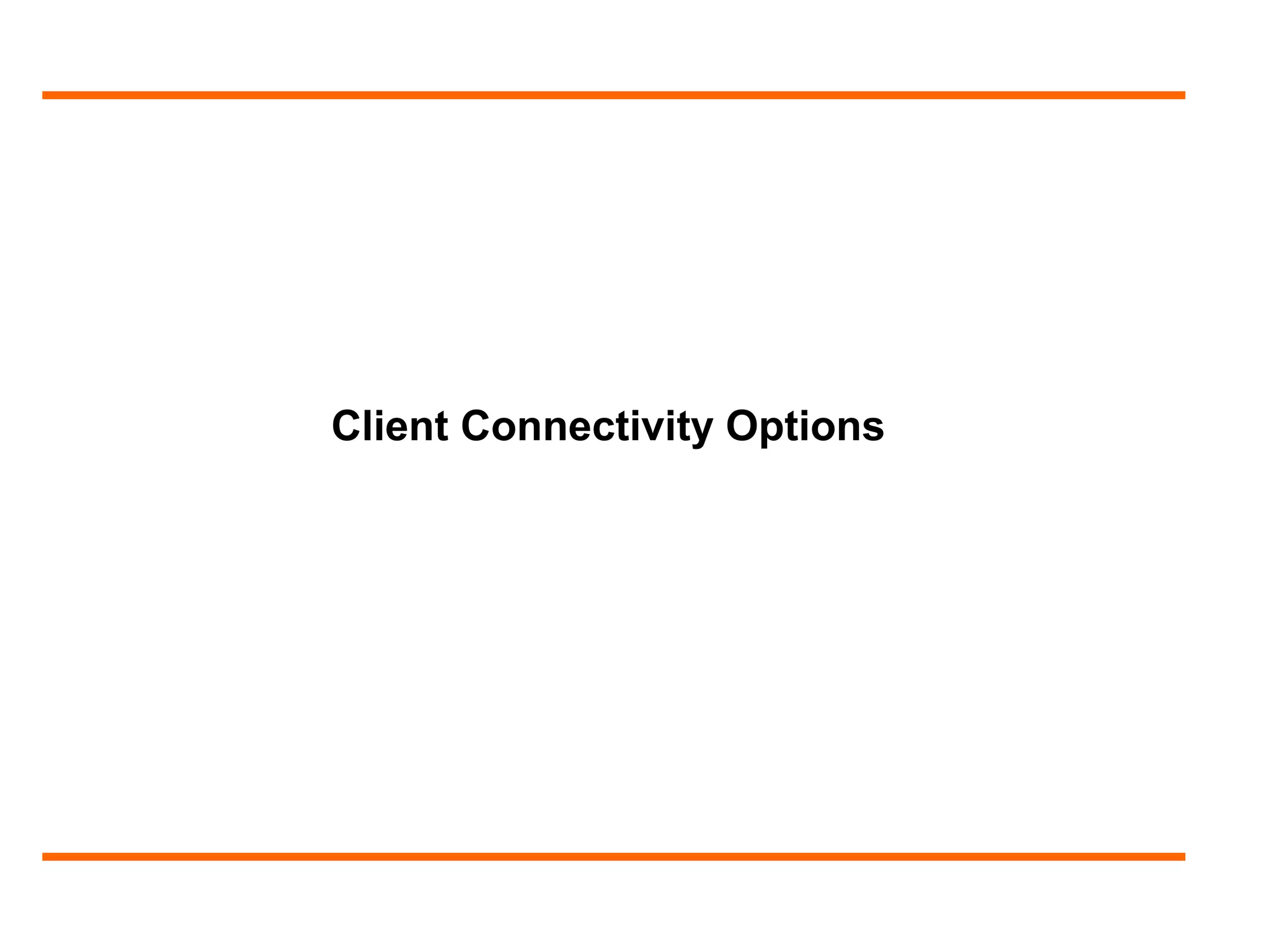 Client Connectivity Options
 