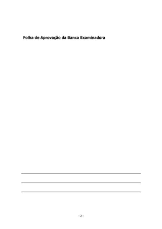 Folha de Aprovação da Banca Examinadora
- 2 -
 