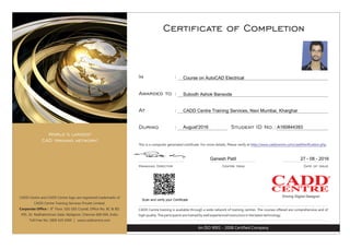 Scan and verify your Certificate
Course on AutoCAD Electrical
Subodh Ashok Bansode
CADD Centre Training Services, Navi Mumbai, Kharghar
August'2016 A160844393
Ganesh Patil 27 - 08 - 2016
 