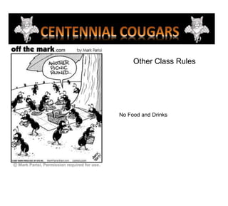 Other Class RulesNo Food and Drinks