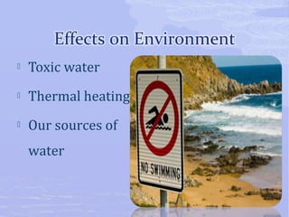  Toxic water 
 Thermal heating 
 Our sources of 
water 
 