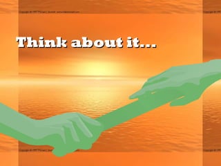 Think about it...Think about it...
 