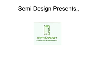 Semi Design Presents..
 