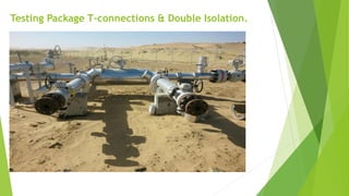 Testing Package T-connections & Double Isolation.
 