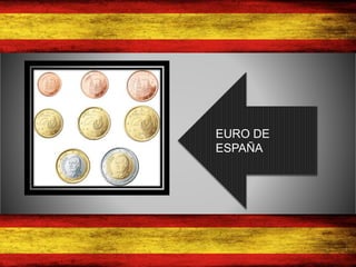EURO DE
ESPAÑA
 
