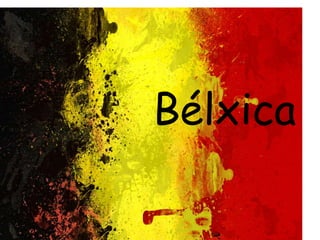 Bélxica
 