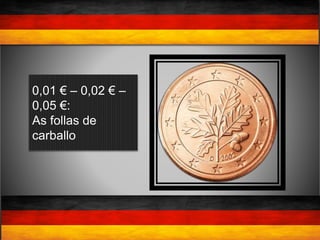 0,01 € – 0,02 € –
0,05 €:
As follas de
carballo
 