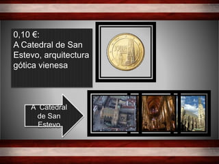 0,10 €:
A Catedral de San
Estevo, arquitectura
gótica vienesa
 