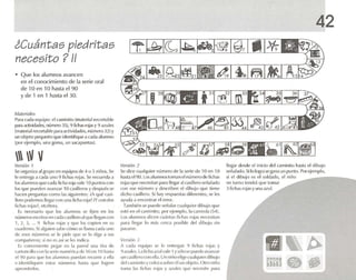 iCuántas piedritas
necesit o ? 11
• Que los alumnos avancen
en el conocimiento de la serie oral
de 10 en 10 hasta el 9ü
y de 1 en 1 hasta el 30. 34 35 36
~"E7
37
42
Malerialcs
Para GH].l equipo: el mminito (material rccortable
pcmactividades, número 35), 'Jfichasrc[as y ') azules
(material recort¡¡bleparaactividades,número ]2)y
un objeto pequeño que Idcntlflquc a cada alumno
(por ejemplo, una goma, un sacapuntas).
 V V
Vl'r.~ión 1
Se organka a!grupo en eq uipos de 4 o S niños. Se
le cntreg.r a cad.i uno ') fichas nn.ts. Serecuerd, il
los alumnos (Iue c;ula fich a n¡ja vale 1(j puntos con
los que pueden avan/er 1() casilleros y después se
hacen preg untas como las siguien tes: iA qué casl-
IIt,1"O pode mos llcg,ucon una fich.l roi ,l ~;Y r on dos
fichas rllj¡lS?, cnvtera.
Es neccsarto qU l' los alumnos se fijen en los
núnn-rus escritosen Cilll.lCilSillt'ro alqueIil'g,lIl con
1, 2, J , ". ') fichas rojas y que los copien t' t1 su
cu.tdcmo. Si alguien sabe c()I110 se Ilam,l C,l(J,l uno
dI' esos nllllw ros se le pide qu e se lo dig,l ,) sus
compañeros: si no es as¡se les indica.
Es ronvcnientc pegolr en 1, pdrt'd un.r tir.r de
(-;lrl()I]cill()cuula sl'r ie numúrir-a (ll'l ()en 1() h,lSt,l
t'l lJO p,lra qUt' los alumnos pu.xl.m recurrir ,1t'1I,1
e idcntifiquon es tos núnu-ros hasta que logren
.tpn-nr k.rh )s.
Versión 2
Se dice cua lquier número de la ser ie de 'lü en 10
hasta el'JO. los ,lhJll1lloSloman elnúmero de fichas
rojas que necesitan p,lra lIegolral casillero sciial,lc!o
con ese número y describen el dib ujo que tiene
dicho casillero. Si hay rcspucst.rs diferentes, se les
'lYlJd,l a encontr.ir el error.
Tamhil'll S(~ puede Sl'll al'lr cualquier dihujo qu e
('stl"! en t-l rn mtnno: por ejemplo. 1.1 ca rrcola (.14).
Los ,llull1 r1os dicen cuántas ficha s roj,lS neceslran
paril llegar lo mas n'rea poslblc rh-l di hu jo sin
I,IS,lrSe,
Vl'r,ión J
1 c'ld,l l'quipo se le cntrcg.m 'J fich,lS roj,ls y
'J azules. L fid l,l azul valt' 1y,{¡Illse puede ,van/ar
un casíllcro ("( )1] 1,11.1. Un nir-lt11'lige ru.ilquicr dilnr]o
delcam inito y roh W<1 St.brc ólun objeto. Otro niño
10m,1 1.1S fkh.ts roj,lS y .l/ules que necesite p,lr,
" ' ~6 1 Ir( ~63
'" •.., ~ -
llegar desde el inicio del caminito hasta PI dibujo
señalado. Silo logra se giln;¡ un punto. Porejem plo,
si el dibujo es el soldado, el n i ñ ("' ~~..... .._
en turnotendr á que lo mar
:1 üchasrojasy una azul.
....., I ~ ~
nme .~
 