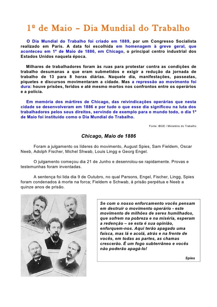 1º de Maio – Dia Mundial do Trabalho   O Dia Mundial do Trabalho foi criado em 1889, por um Congresso Socialistarealizado ...