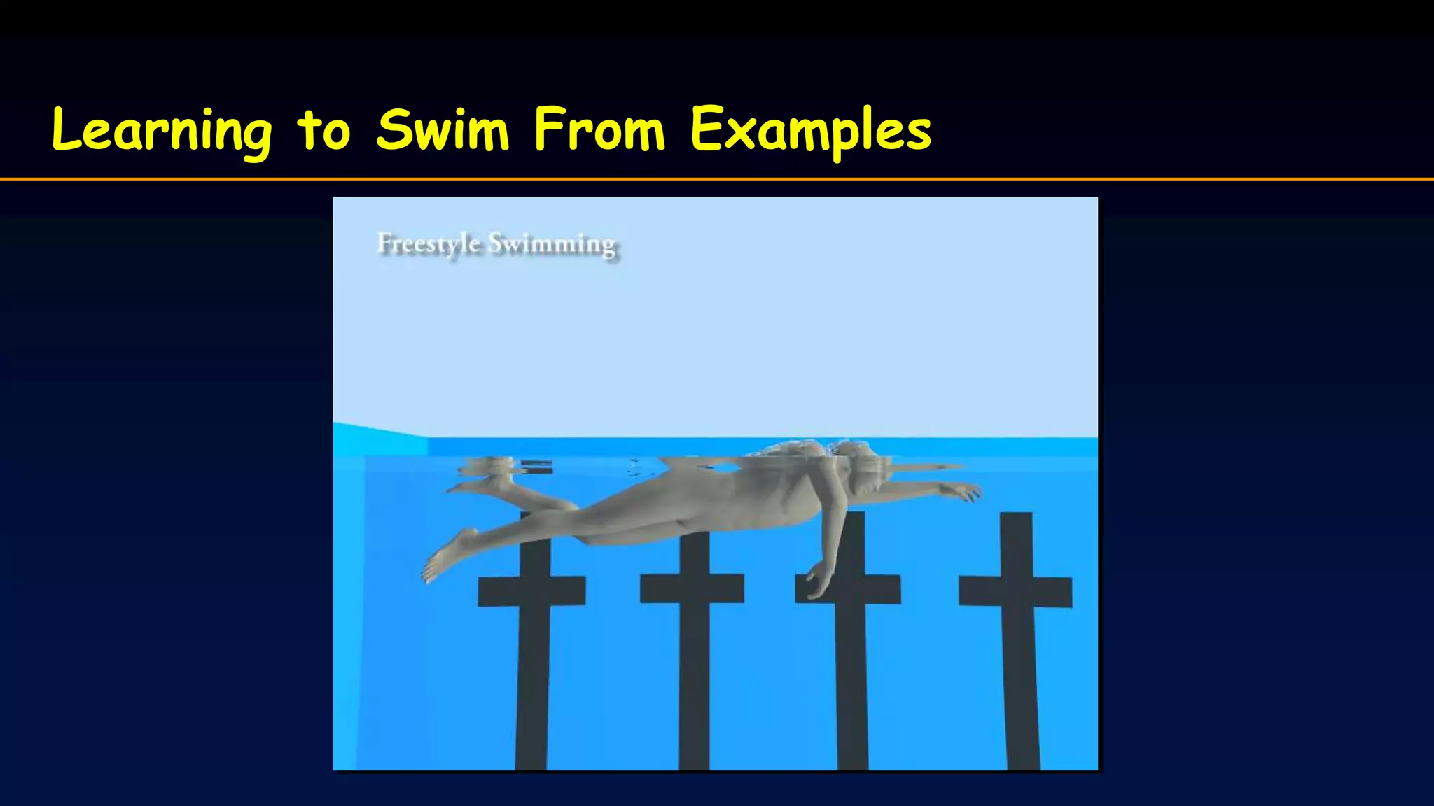 Learning to Swim From Examples
 