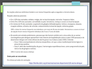 https://familia.sbim.org.br/vacinas/vacinas-disponiveis/128-vacina-dengue
 