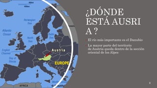 ¿DÓNDE
ESTÁ AUSRI
A ?
El río más importante es el Danubio
La mayor parte del territorio
de Austria queda dentro de la sección
oriental de los Alpes
3