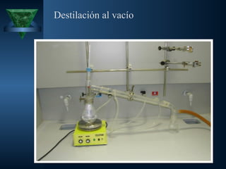 Destilación al vacío
 