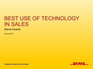 BEST USE OF TECHNOLOGY
IN SALES
Customer Solutions & Innovation
Stevie Awards
January 2015
 