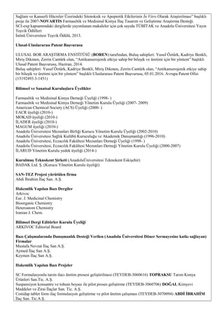 Sağlam ve Kanserli Hücreler Üzerindeki Sitotoksik ve Apoptotik Etkilerinin İn Vitro Olarak Araştırılması” başlıklı
proje ile 2007-NOVARTIS Farmasötik ve Medisinal Kimya İlaç Tasarım ve Geliştirme Araştırma Desteği.
SCI-exp kapsamındaki dergilerde yayımlanan makaleler için çok sayıda TÜBİTAK ve Anadolu Üniversitesi Yayın
Teşvik Ödülleri
İnönü Üniversitesi Teşvik Ödülü, 2013.
Ulusal-Uluslararası Patent Başvurusu
ULUSAL BOR ARAŞTIRMA ENSTİTÜSÜ (BOREN) tarafından, Buluş sahipleri: Yusuf Öztürk, Kadriye Benkli,
Miriş Dikmen, Zerrin Cantürk olan, “Antikanserojenik etkiye sahip bir bileşik ve üretimi için bir yöntem” başlıklı
Ulusal Patent Başvurusu, Haziran, 2014.
Buluş sahipleri: Yusuf Öztürk, Kadriye Benkli, Miriş Dikmen, Zerrin Cantürk olan, “Antikanserojenik etkiye sahip
bir bileşik ve üretimi için bir yöntem” başlıklı Uluslararası Patent Başvurusu, 05.01.2016. Avrupa Patent Ofisi
(15192493.3-1451)
Bilimsel ve Sanatsal Kuruluşlara Üyelikler
Farmasötik ve Medisinal Kimya Derneği Üyeliği (1998- )
Farmasötik ve Medisinal Kimya Derneği Yönetim Kurulu Üyeliği (2007- 2009)
American Chemical Society (ACS) Üyeliği (2000- )
EACR üyeliği (2010-)
MOKAD üyeliği (2010-)
İLADER üyeliği (2010-)
MAGUM üyeliği (2010-)
Anadolu Üniversitesi Mezunları Birliği Kurucu Yönetim Kurulu Üyeliği (2002-2010)
Anadolu Üniversitesi Sağlık Kulübü Kuruculuğu ve Akademik Danışmanlığı (1996-2010)
Anadolu Üniversitesi, Eczacılık Fakültesi Mezunları Derneği Üyeliği (1998- )
Anadolu Üniversitesi, Eczacılık Fakültesi Mezunları Derneği Yönetim Kurulu Üyeliği (2000-2007)
İLARUD Yönetim Kurulu yedek üyeliği (2014-)
Kurulmuş Teknokent Şirketi (AnadoluÜniversitesi Teknokent Eskişehir)
BADAK Ltd. Ş. (Kurucu Yönetim Kurulu üyeliği)
SAN-TEZ Projesi yürütülen firma
Abdi İbrahim İlaç San. A.Ş.
Hakemlik Yapılan Bazı Dergiler
Arkivoc
Eur. J. Medicinal Chemistry
Bioorganic Chemistry
Heteroatom Chemistry
Iranian J. Chem.
Bilimsel Dergi Editörler Kurulu Üyeliği
ARKIVOC Editorial Board
Bazı Çalışmalarında Danışmanlık Desteği Verilen (Anadolu Üniversitesi Döner Sermayesine katkı sağlayan)
Firmalar
Mustafa Nevzat İlaç San A.Ş.
Aymed İlaç San A.Ş.
Keymen İlaç San A.Ş.
Hakemlik Yapılan Bazı Projeler
SC Formulasyonlu tarım ilacı üretim prosesi geliştirilmesi (TEYDEB-3060616) TOPRAKSU Tarım Kimya
Ürünleri San.Tic. A.Ş.
Suspansiyon konsantre ve tohum boyası ile pilot proses geliştirme (TEYDEB-3060706) DOĞAL Kimyevi
Maddeler ve Zirai İlaçlar San. Tic. A.Ş.
Conidap tablet form ilaç formulasyon geliştirme ve pilot üretim çalışması (TEYDEB-3070094) ABDİ İBRAHİM
İlaç San. Tic.A.Ş.
 