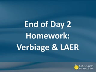 End of Day 2
Homework:
Verbiage & LAER
 